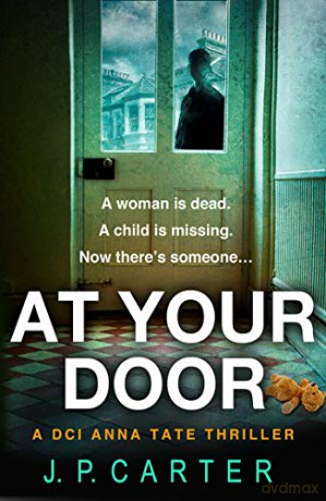 At Your Door: An absolutely gripping crime thriller: Book 2 (A DCI Anna Tate Crime Thriller) - J. P. Carter [KSIĄŻKA]