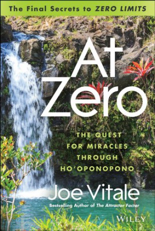 At Zero: The Final Secrets to "Zero Limits" The Quest for Miracles Through Ho'oponopono: The Final Secrets to "Zero Limits" The Quest for Miracles Through HoÂoponopono - Joe Vitale [KSIĄŻKA]