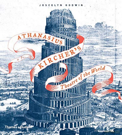 Athanasius Kircher's Theatre of the World - Joscelyn Godwin [KSIĄŻKA]