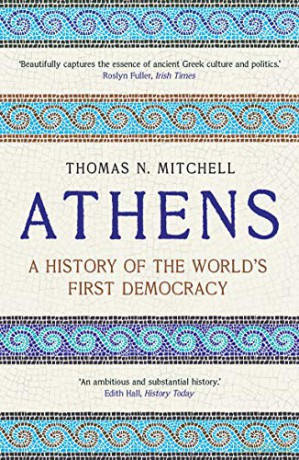 Athens: A History of the World's First Democracy - Thomas N. Mitchell [KSIĄŻKA]