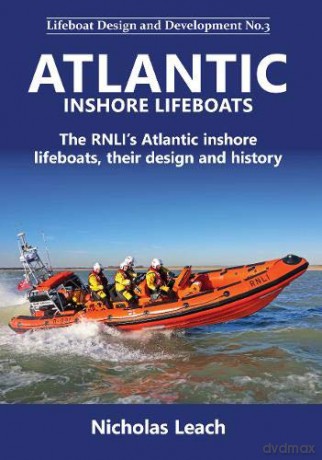 Atlantic Inshore Lifeboats: The RNLI's Atlantic inshore lifeboats, their design and history (Lifeboat Design and Development) - Nicholas Leach [KSIĄŻKA]