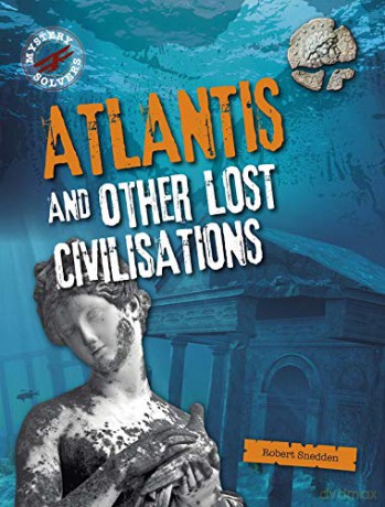Atlantis and Other Lost Civilizations (Mystery Solvers) - Robert Snedden [KSIĄŻKA]