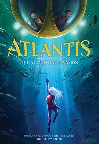 Atlantis: The Accidental Invasion (Atlantis Book #1) - Gregory Mone [KSIĄŻKA]