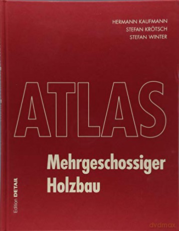 Atlas Mehrgeschossiger Holzbau: DETAIL Atlas - Hermann Kaufmann [KSIĄŻKA]
