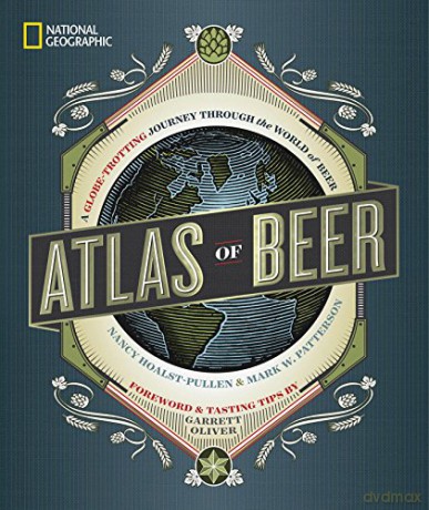 Atlas of Beer: A Globe-Trotting Journey Through the World of Beer - Garrett Oliver [KSIĄŻKA]