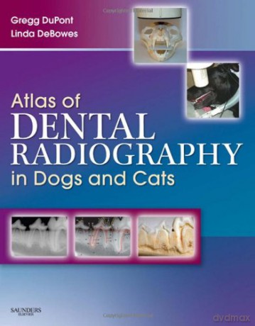 Atlas of Dental Radiography in Dogs and Cats, 1e: A Practical Guide to Techniques and Interpretation - Gregg A. DuPont [KSIĄŻKA]