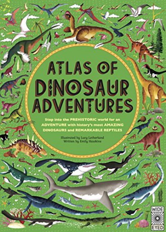 Atlas of Dinosaur Adventures: Step Into a Prehistoric World: 1 - Emily Hawkins [KSIĄŻKA]
