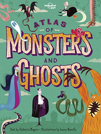 Atlas of Monsters and Ghosts (Lonely Planet Kids) - Lonely Planet Kids [KSIĄŻKA]