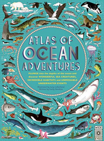 Atlas of Ocean Adventures: A Collection of Natural Wonders, Marine Marvels and Undersea Antics from Across the Globe: 1 - Emily Hawkins [KSIĄŻKA]