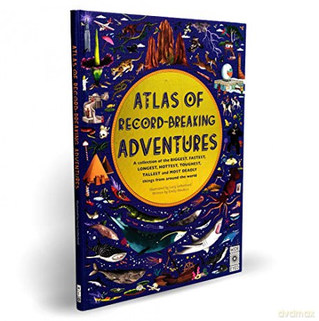 Atlas of Record-Breaking Adventures: A collection of the BIGGEST, FASTEST, LONGEST, TOUGHEST, TALLEST and MOST DEADLY things from around the world - Emily Hawkins [KSIĄŻKA]