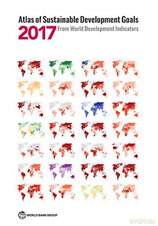Atlas of Sustainable Development Goals 2017: From World Development Indicators (World Bank Atlas) - World Bank [KSIĄŻKA]