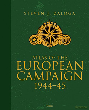 Atlas of the European Campaign: 1944-45 - Steven J. Zaloga [KSIĄŻKA]