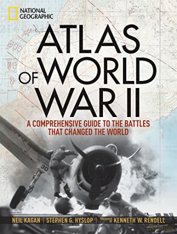 Atlas of World War II: History's Greatest Conflict Revealed Through Rare Wartime Maps and New Cartography - Neil Kagan [KSIĄŻKA]