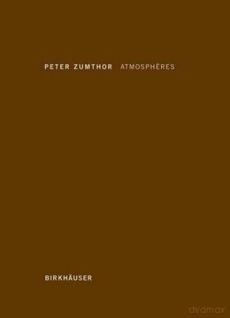 Atmospheres: Environnements architecturaux - Ce qui m'entoure - Peter Zumthor [KSIĄŻKA]