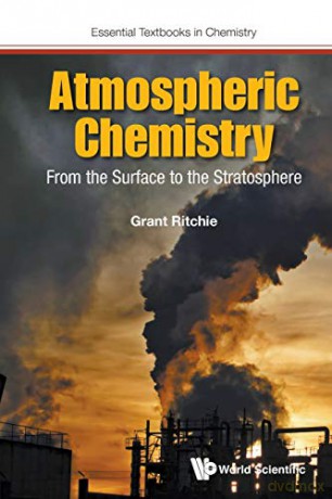 Atmospheric Chemistry: From The Surface To The Stratosphere: 0 (Essential Textbooks in Chemistry) - Grant Ritchie [KSIĄŻKA]