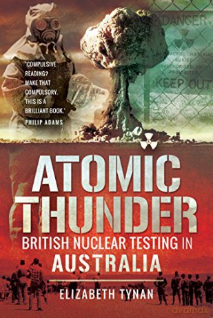 Atomic Thunder: British Nuclear testing in Australia - Dr Elizabeth Tynan [KSIĄŻKA]