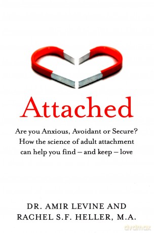 Attached: Are you Anxious, Avoidant or Secure How the science of adult attachment can help you find - and keep - love - Amir Levine [KSIĄŻKA]