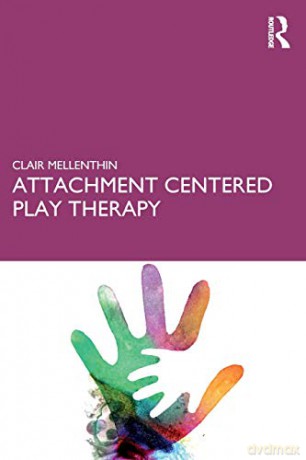 Attachment Centered Play Therapy - Clair Mellenthin [KSIĄŻKA]