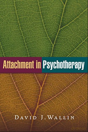 Attachment in Psychotherapy - David J. Wallin [KSIĄŻKA]