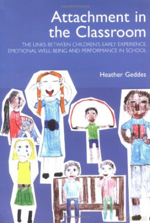 Attachment in the Classroom: A Practical Guide for Schools - Heather Geddes [KSIĄŻKA]