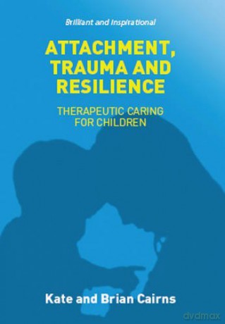 Attachment, Trauma and Resilience - Kate and Brian Cairns [KSIĄŻKA]