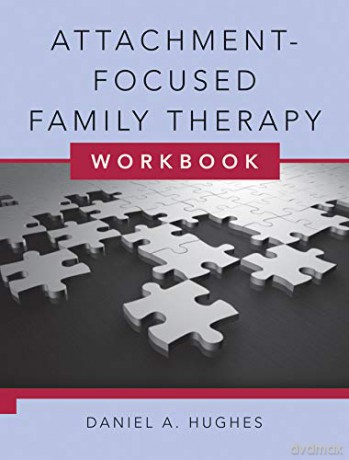 Attachment-Focused Family Therapy Workbook - Daniel A Hughes [KSIĄŻKA]