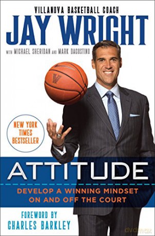 Attitude: Develop a Winning Mindset on and off the Court - Jay Wright [KSIĄŻKA]