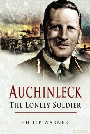 Auchinleck: The Lonely Soldier - Philip Warner [KSIĄŻKA]