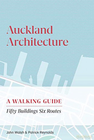 Auckland Architecture: A Walking Guide - John Walsh [KSIĄŻKA]