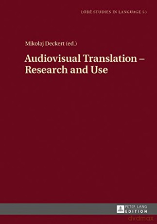 Audiovisual Translation - Research and Use: 53 (Lodz Studies in Language) - Mikolaj Deckert [KSIĄŻKA]