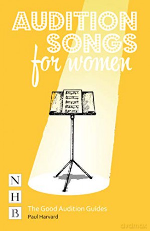 Audition Songs for Women: A Practical Performance Guide (NHB Good Audition Guides) (The Good Audition Guides) - Paul Harvard [KSIĄŻKA]