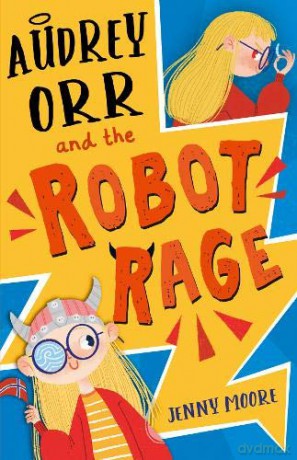 Audrey Orr and the Robot Rage - Jenny Moore [KSIĄŻKA]