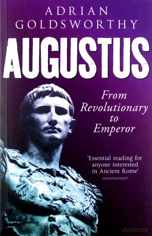 Augustus: From Revolutionary to Emperor - Adrian Goldsworthy [KSIĄŻKA]