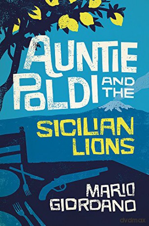 Auntie Poldi and the Sicilian Lions: A charming detective takes on Sicily's underworld in the perfect summer read - Mario Giordano [KSIĄŻKA]