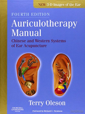 Auriculotherapy Manual: Chinese and Western Systems of Ear Acupuncture, 4e - Terry Oleson PhD [KSIĄŻKA]