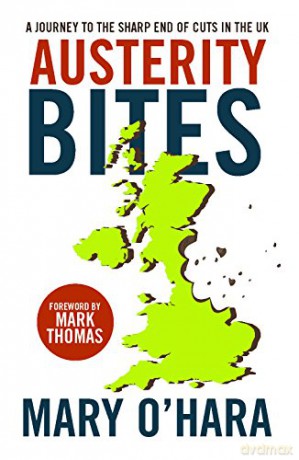 Austerity bites: A Journey to the Sharp End of Cuts in the UK - Mary O'Hara [KSIĄŻKA]