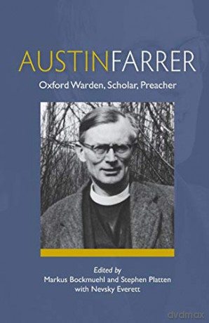 Austin Farrer: Oxford Warden, Scholar, Preacher - Markus Bockmuehl [KSIĄŻKA]
