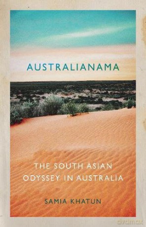 Australianama: The South Asian Odyssey in Australia - Samia Khatun [KSIĄŻKA]