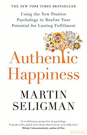 Authentic Happiness: Using the New Positive Psychology to Realise your Potential for Lasting Fulfilment - Martin Seligman [KSIĄŻKA]