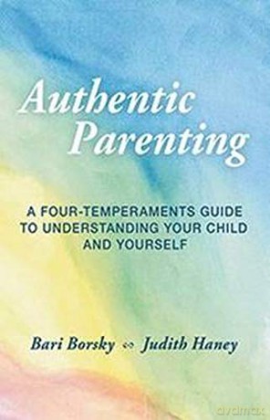 Authentic Parenting: A Four-Temperaments Guide to Understanding Your Child and Yourself - Bari Borsky [KSIĄŻKA]