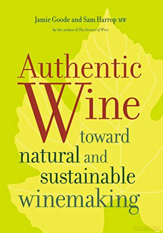 Authentic Wine: Toward Natural and Sustainable Winemaking [KSIĄŻKA]