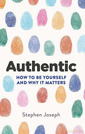 Authentic: How to be yourself and why it matters - Professor Stephen Joseph [KSIĄŻKA]