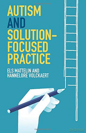 Autism and Solution-focused Practice - Els Mattelin and Hannelore Volckaert [KSIĄŻKA]