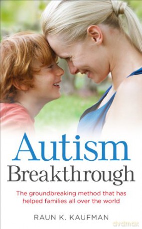 Autism Breakthrough: The ground-breaking method that has helped families all over the world - Raun K. Kaufman [KSIĄŻKA]