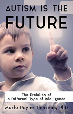 Autism Is the Future: The Evolution of a Different Type of Intelligence - Marlo Payne Thurman [KSIĄŻKA]
