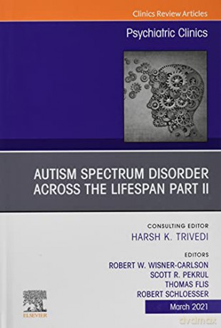 AUTISM SPECTRUM DISORDER ACROSS THE LIFESPAN Part II, An Issue of Psychiatric Clinics of North America (Volume 44-1) (The Clinics: Internal Medicine, Volume 44-1) - Robert w Wisner Carlson MD [KSIĄŻKA]