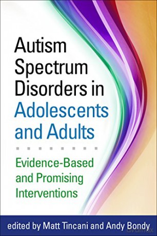 Autism Spectrum Disorders in Adolescents and Adults: Evidence-Based and Promising Interventions - Matt Tincani [KSIĄŻKA]