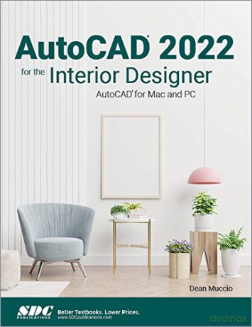 AutoCAD 2022 for the Interior Designer: AutoCAD for Mac and PC - Dean Muccio [KSIĄŻKA]