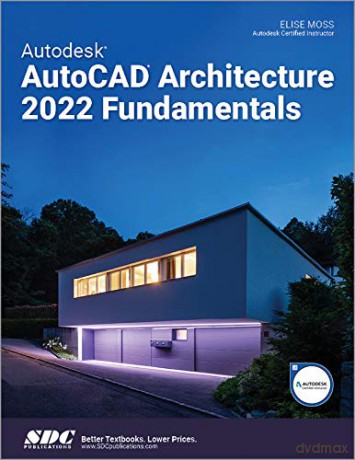 Autodesk AutoCAD Architecture 2022 Fundamentals - Elise Moss [KSIĄŻKA]