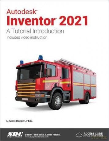 Autodesk Inventor 2021: A Tutorial Introduction - L. Scott Hansen [KSIĄŻKA]